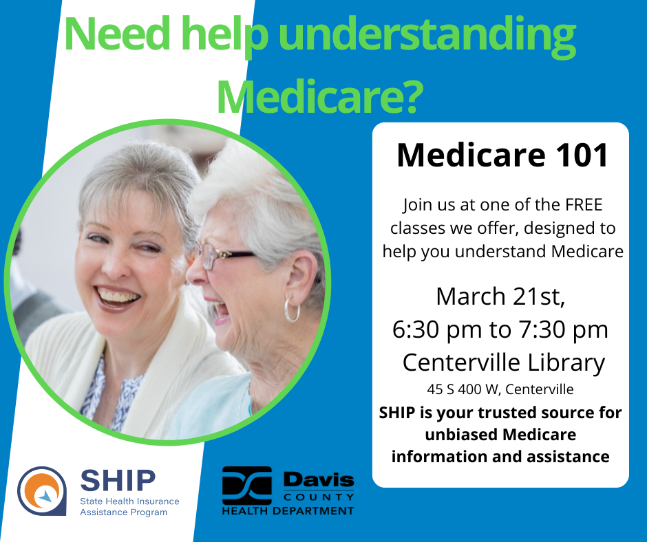 Medicare Workshop, March 21st @ 6:30 pm.  Centerville Branch Library 45 S 400 W, Centerville