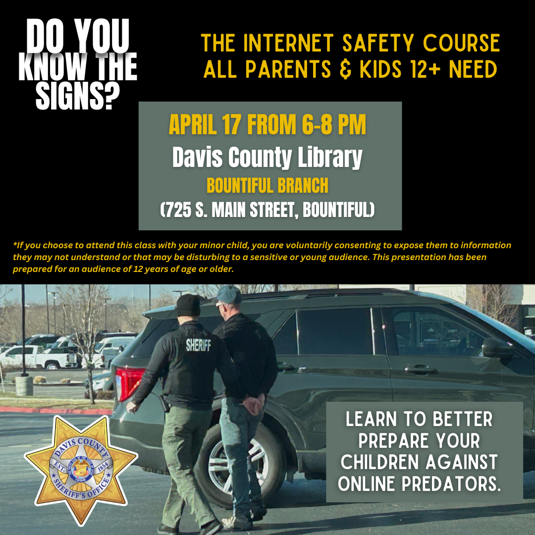 The internet safety course all parents and kids 12+ need presented by the Davis County Sheriff's Office. April 17, 6-8 pm at the Bountiful Branch Library, 725 S Main St, Bountiful