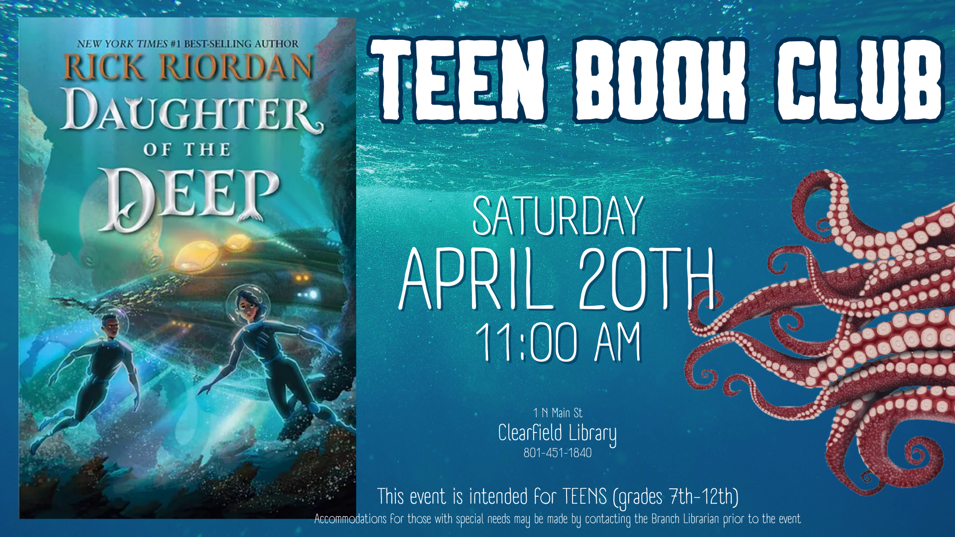 Image of the book "Daughter of the Deep" by Rick Riordan. Text reads: Teen Book Club. Saturday March 9th 11 am. Clearfield Library 1 N Main St 801-451-1840. This event is intended for TEENS (grades 7th-12th) Accommodations for those with special needs may be made by contacting the Branch Librarian prior to the event