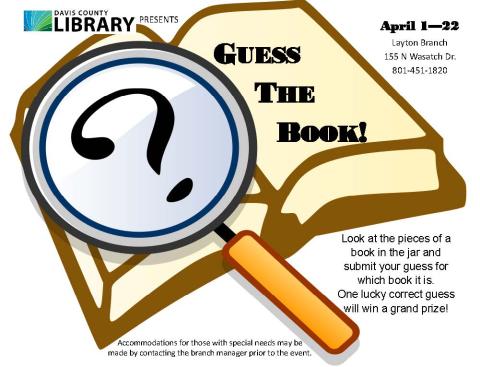 Guess the Book from April 1 - 21 at the Layton Branch Library.  An old book has been shredded and placed in a jar.  Examine it and put your guess in as to which book it is.  Winner will get a fun prize!