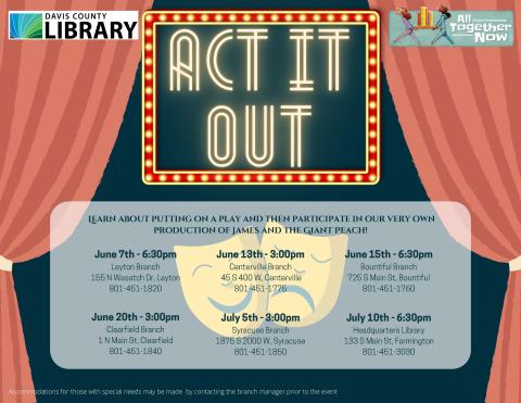Summer Reading - Act it Out - June 7th @ 6:30 pm at Layton Branch, June 13th @ 3 pm at Centerville Branch, June 15th @ 6:30 pm at Bountiful Branch, June 20th @ 3 pm at Clearfield Branch, July 5th @ 3 pm at Syracuse Branch, July 10th @ 6:30 pm at Headquarters Library.   Learn about putting on a play and then participate in our very own production of James and the Giant Peach!