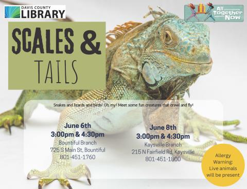 Summer Reading - Scales and Tails - June 6th @ 3:00 pm and 4:30 pm at Bountiful Branch, June 8th @ 3 pm and 4:30 pm at Kaysville Branch.  Snakes and lizards and birds! Oh my! Meet some fun creatures that crawl and fly!