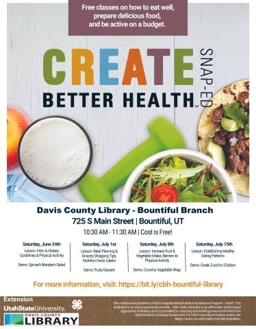 Create Better Health with USU Extension June 24, July 1, 8, & 15 at the Bountiful Branch at 10:30 am.  Learn how to make delicious and nutritious meals with what you have on hand.  Sample recipes and go home with recipes to try!