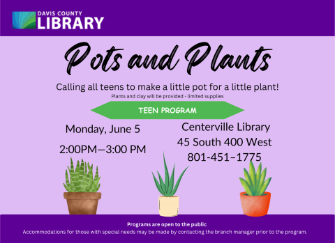 Pots and Plants Calling all teens to make a little pot for a little plant