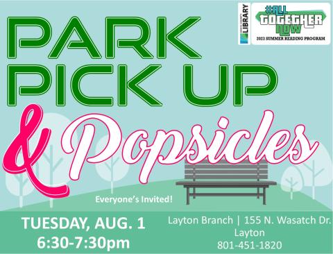 Park Pick Up and Popsicles at Layton Branch on Tuesday, Aug 1, at 6:30pm