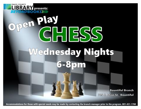 Open Play Chess, Wednesday Nights 6 to 8 pm at the Bountiful Branch Library.