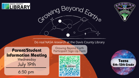 Mars on a Black Background. Text reads Growing Beyond Earth. Do Real NASA Research at the Davis County Library. Parent/Student Information Meeting Thursday June 6th 6:30pm. Clearfield Branch 1 North Main Street. Clearfield, Utah. 801-451-1840. Growing Beyond Earth Sign-Up Form with a QR code linking to a survey.