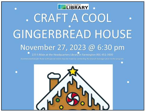 Create a Cool Cardboard Gingerbread House.  Build and decorate your own masterpiece. Monday, November 27, 2023 at 6:30 pm at the Headquarters Library (133 S Main St., Farmington)