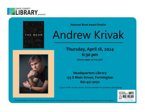 Photo of the cover of The Bear, author photo on a blue background.  DCL presents National Book Award Finalist Andrew Krivak, Thursday, April 18 @ 6:30 pm.  Headquarters Library, 133 S Main St, Farmington, 801-451-3030.  Doors open at 6:15 and copies of Mr. Krivak's books will be available for purchase and signing. 