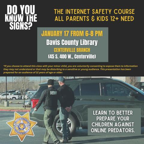 The internet safety course all parents and kids 12+ need presented by the Davis County Sheriff's Office. January 17, 6-8 pm at the Centerville Branch Library, 45 S 400 W, Centerville