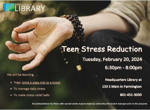 Teen Stress Reduction, Tuesday, February 20, 2024 6:30 - 8:00 pm at Headquarters Library, 133 S Main St, Farmington, 801-451-3030