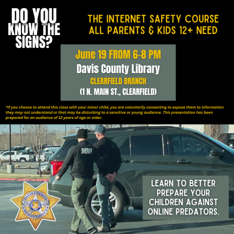 The internet safety course all parents and kids 12+ need presented by the Davis County Sheriff's Office. June 19, 6-8 pm at the Clearfield Branch Library, 1 North Main St, Clearfield
