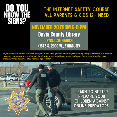 The internet safety course all parents and kids 12+ need presented by the Davis County Sheriff's Office. November 20, 6-8 pm, Syracuse Branch Library, 1875 S 2000 W, Syracuse