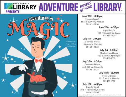 Davis County Library Summer Reading - Adventures in Magic - Beginning June 26. Call your local library for date and time information.