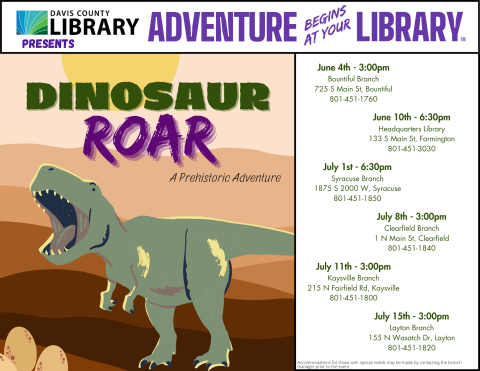 Davis County Library Summer Reading - Dinosaur Roar - Beginning June 4. Call your local library for date and time information.