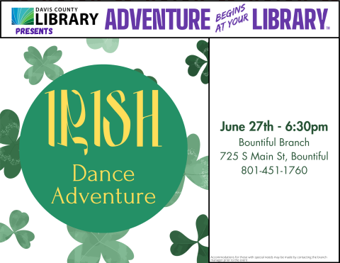 Davis County Library Summer Reading - Irish Dance Adventure. June 27 @ 6:30 pm at the Bountiful Branch Library.