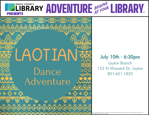Davis County LIbrary Summer Reading - Laotian Dance Adventure - July 10, 2024 @ 6:30 pm at the Layton Branch. 