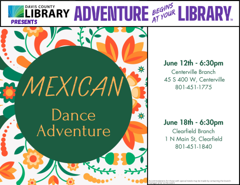 Davis County Library Summer Reading - Mexican Dance Adventure - Beginning June 12. Call your local library for date and time information.