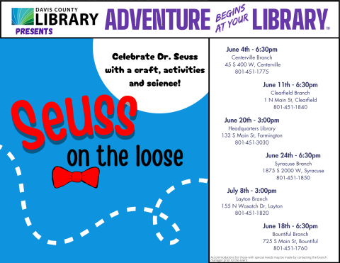 Davis County Library Summer Reading - Seuss on the Loose - Beginning June 4. Call your local library for date and time information.