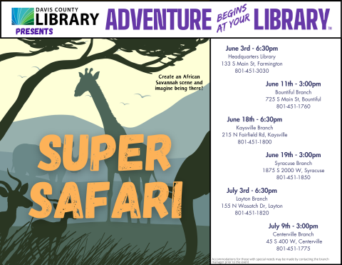 Davis County Library Summer Reading - Super Safari.  Beginning June 3rd. Call your local library for date and time information.