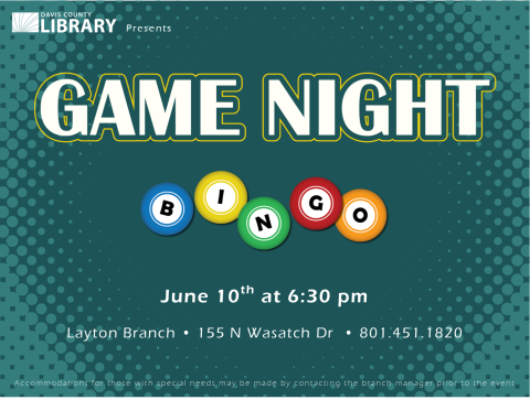 Game night featuring Bingo at the Layton Library on June 10th at 6:30pm.