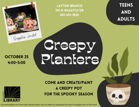 Creepy Planters. At the Layton Branch on October 25th from 4:00 - 5:00. 