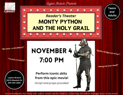 Reader's theater, Monty Python and the Holy Grail. November 4th at 7:00 pm at the Layton Branch. 