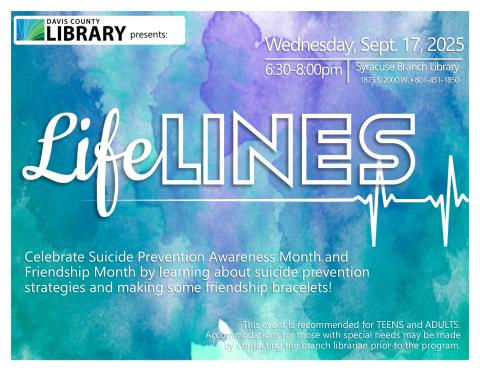 Beyond Books Teen: LifeLines. Celebrate Suicide Prevention Awareness Month and Friendship Month by learning about suicide prevention strategies and making some friendship bracelets!