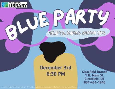 Blue Party: Crafts, Games, Photo Ops. December 3rd, 2024. Clearfield Branch 1 North Main Street, Clearfield, UT 84015. Accommodations for those with special needs may be made by contacting the branch manager prior to the event 