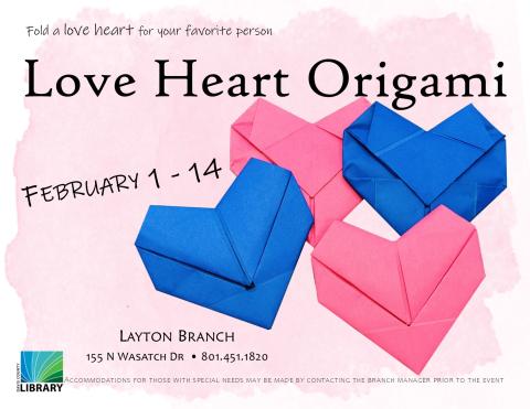 Love Heart Origami. Come in to the Layton library and fold a heart for your favorite person. February 1 -14.