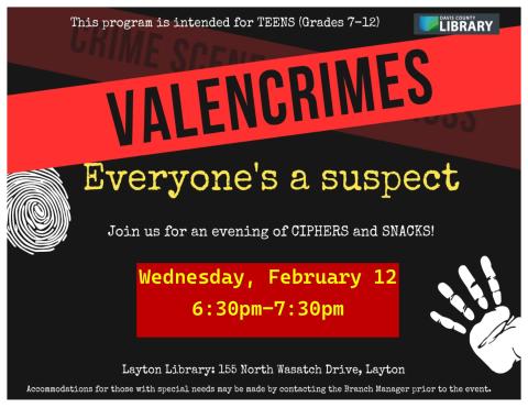 Flyer announcing "Valencrimes" Teen crime solving activity using ciphers and codes. February 10, 2024 from 6:30 to 7:30 pm.