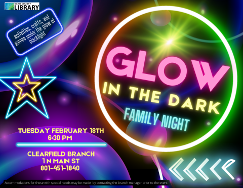 Davis County Library presents: Glow in the Dark, a family party. Activities, crafts, and and games under the glow of blacklight. Tuesday February 18th at 6:30pm. Clearfield Branch 1 N. Main St. Clearfield, UT 84015. Accommodations for those with special needs may be made by contacting the branch manager prior to the event. 