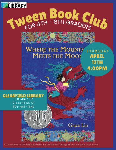 Tween Book Club For 4th - 6th Graders. March 20th, 4:00pm. Where the Mountain Meets the Moon by Grace Lin. Accommodations for those with special needs may be made by contacting the branch manager prior to the event 