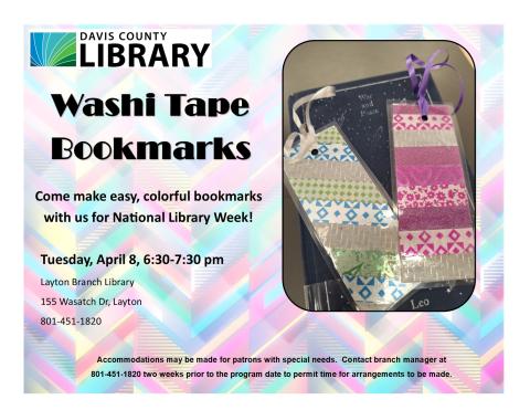 Washi Tape Bookmarks craft will be on Tuesday, April 8, 6:30 to 7:30 pm.