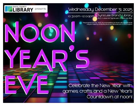 Noon Year's Eve. Join us for at Noon with games and crafts for all ages!