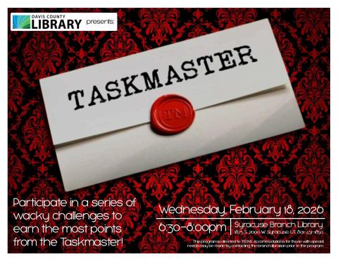 Beyond Books Teen: Taskmaster. Participate in a series of wacky challenges to earn the most points from the Taskmaster! 