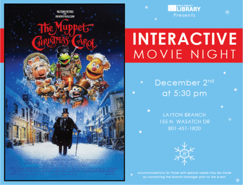 Interactive movie night featuring The Muppet Christmas Carol. Layton library on December second at five thirty.