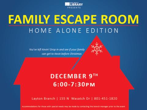 Family escape room with a Home Alone theme. On December ninth, from six to seven thirty, at the Layton branch library.