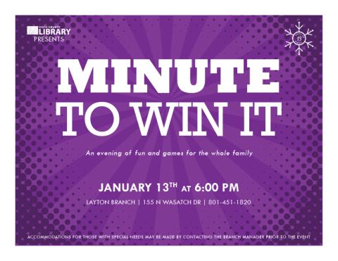Minute to Win It. An evening of fun and games for the whole family. At the Layton Branch library on January 13th at 6:00 pm.