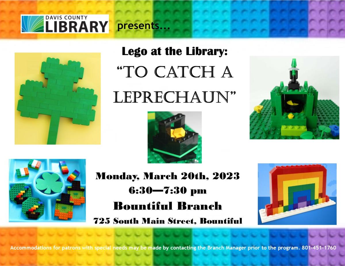 LEGO Night at the Bountiful Branch - Monday, March 20 at 6:30 pm.  Make a leprechaun trap!