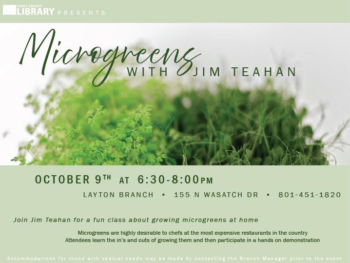 Micro Greens class will be on October 9th at 6:30 pm at the Layton Branch