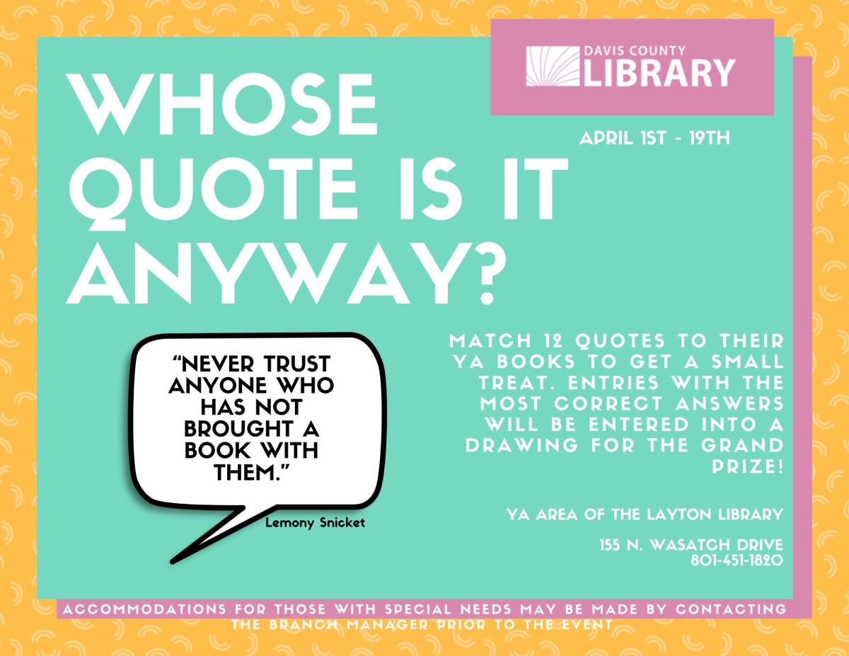 Match 12 quotes to their YA books at the Layton library to get a small treat! April 1st-19th.