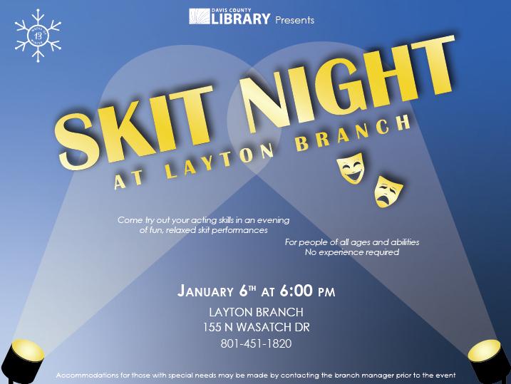 Skit night at the layton branch library. January 6th at 6:00 pm.